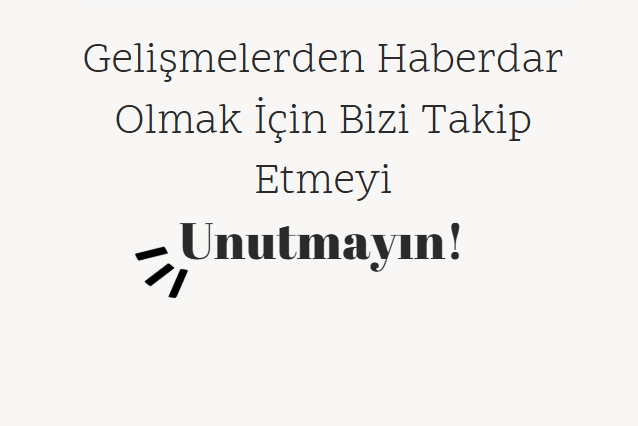 Bizi Takip Etmeyi Unutmayın